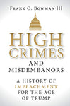 High Crimes and Misdemeanors: A History of Impeachment for the Age of Trump Kindle Edition